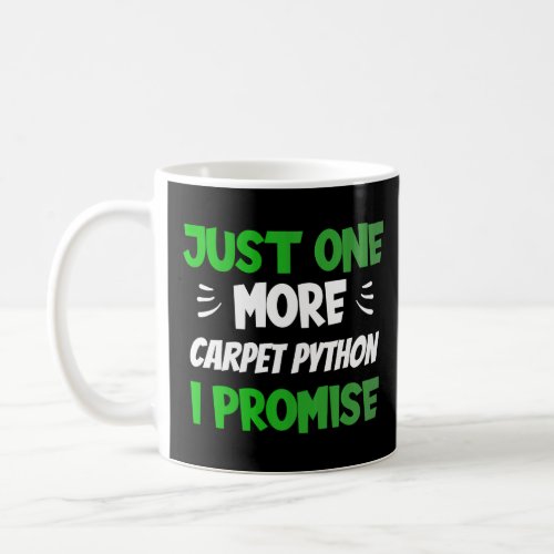 Just One More Carpet Python I Promise  Reptile  Coffee Mug