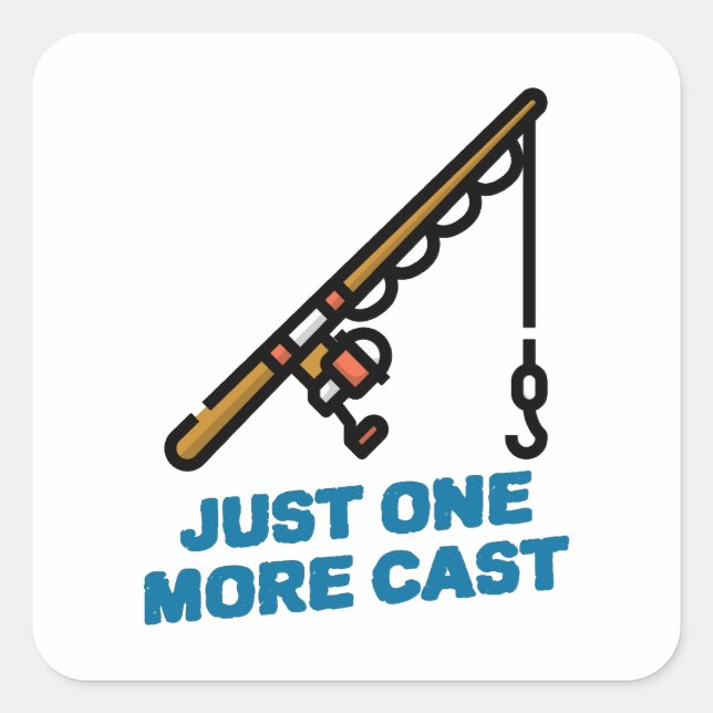 Just One More Cast Fishing Square Sticker (Front)