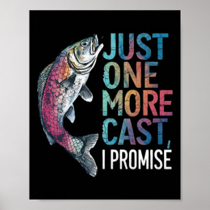 Just One More Cast I Promise Fishing Angler Gifts Poster