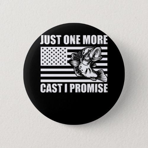 Just one more cast i promise funny bass fishing button