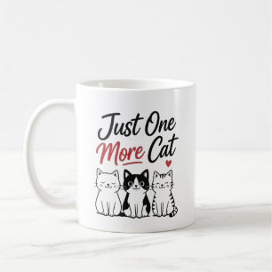 Just One More Cat Funny Cat Lover Quote Coffee Mug