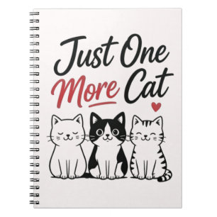 Just One More Cat Funny Cat Lover Quote Notebook