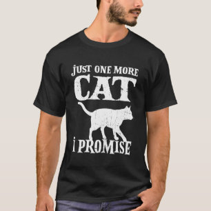 Just One More Cat I Promise Cat Owner Cat T-Shirt