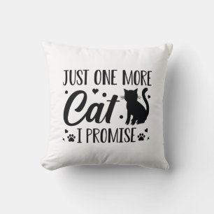 Just One More Cat I Promise Throw Pillow
