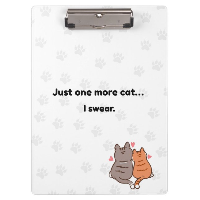 Just One More Cat I Swear Cute Cat Clipboard (Front)
