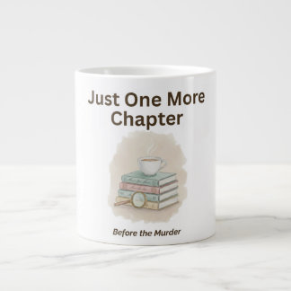 Just One More Chapter Before the Murder Giant Coffee Mug
