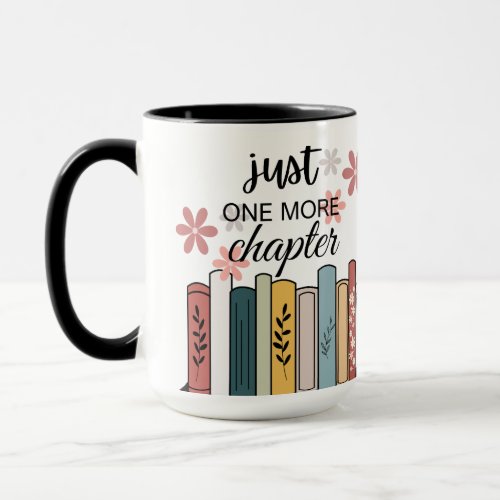 JUST ONE MORE CHAPTER Book Club Mug for Everyday  Mug