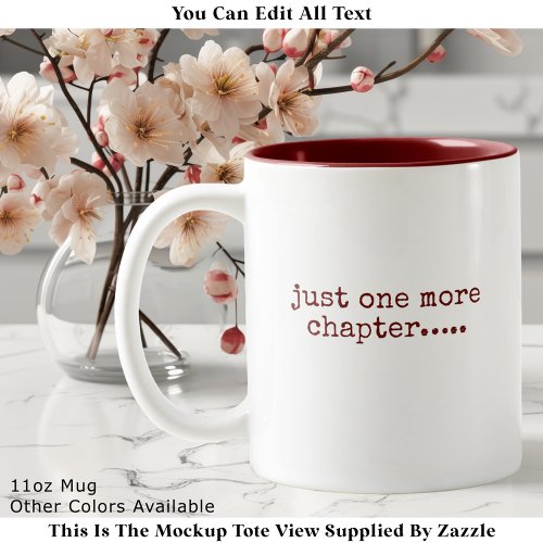 Just One More Chapter Book Lover Quote Maroon Two-Tone Coffee Mug Just One More Chapter Book Lover Quote Maroon Two-Tone Coffee Mug
