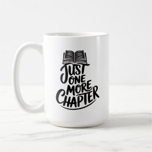 Just one more chapter - Book Lover - Reading Coffee Mug