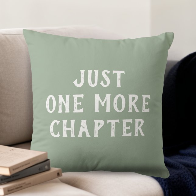 Just One More Chapter Book Lover's Sage Green Throw Pillow (Creator Uploaded)