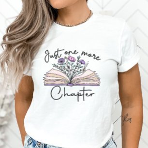 Just One More Chapter, Book Lovers T-Shirt