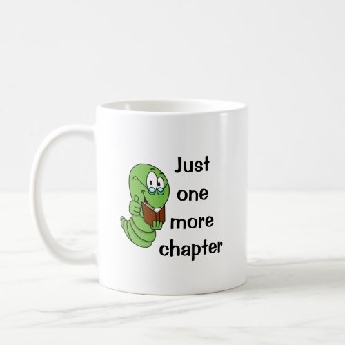 Just One More Chapter Bookworm Coffee Mug