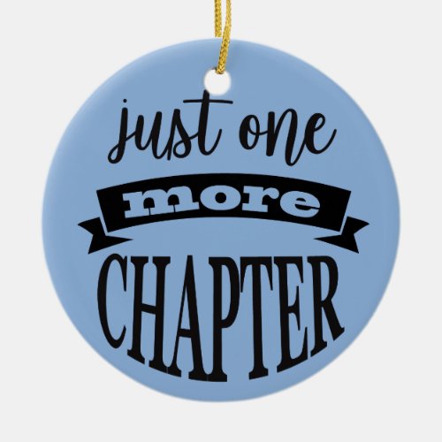 Just One More Chapter Ceramic Ornament