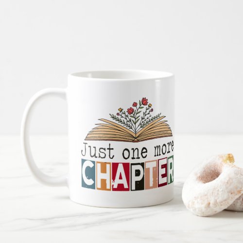 Just one More Chapter  Coffee Mug