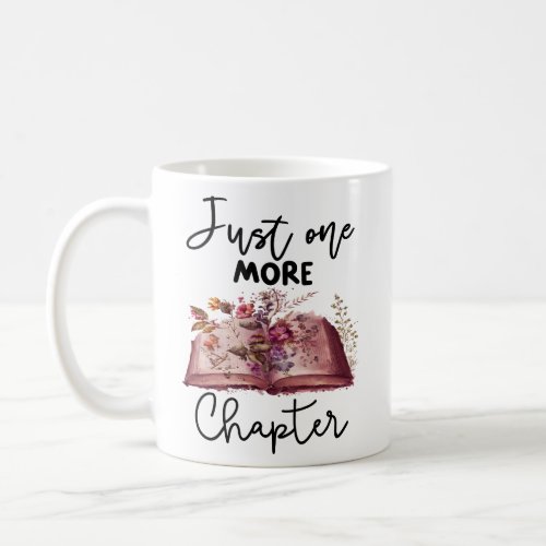 Just One More Chapter  Coffee Mug