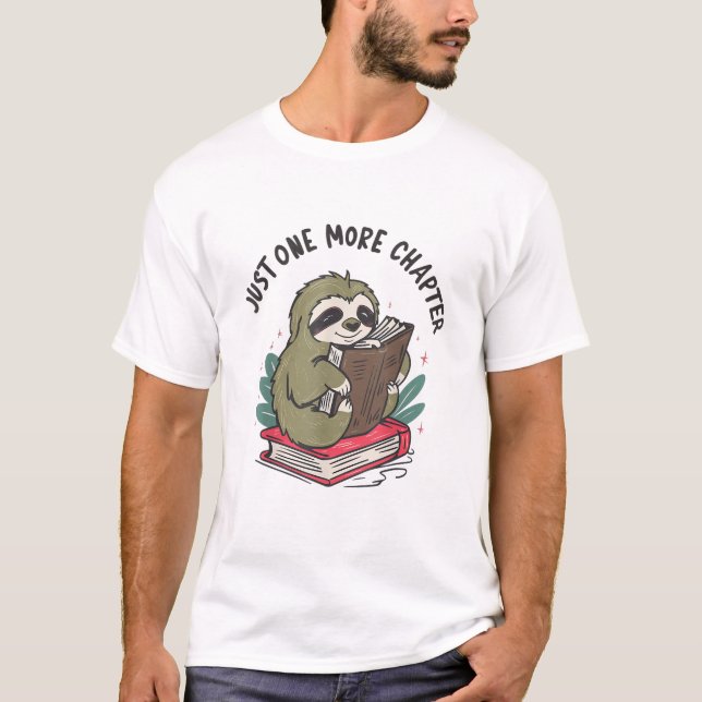 Just one more chapter Cute Sloth Bookworm Sloth T- T-Shirt (Front)