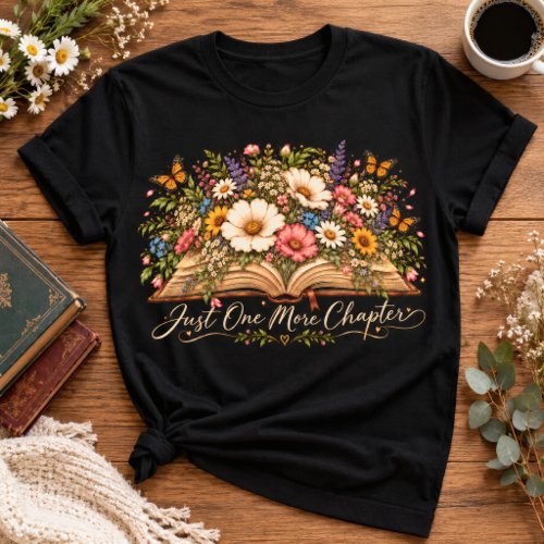 Just One More Chapter Floral Book Design T-Shirt