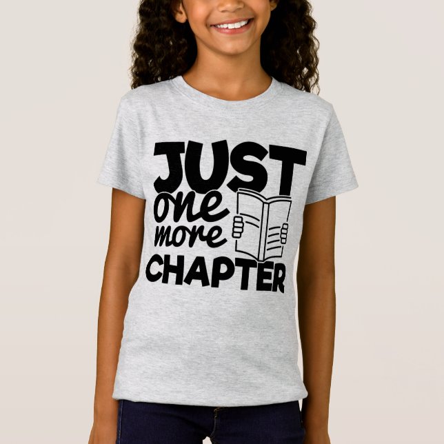Just One More Chapter Funny Bookworm Quote Reader T-Shirt (Front)