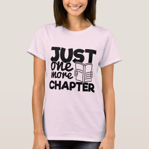 Just One More Chapter Funny Bookworm Quote Reading T_Shirt