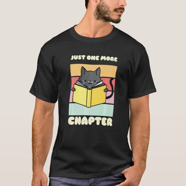 Just One More Chapter Funny Cat Reading Book for B T-Shirt (Front)