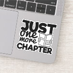 Just One More Chapter Funny Quote Bookworm Reader Sticker<br><div class="desc">Funny typography quote sticker for bookworms,  that reads: "Just one more chapter".</div>