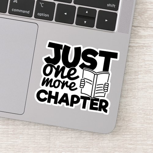Just One More Chapter Funny Quote Bookworm Reader Sticker