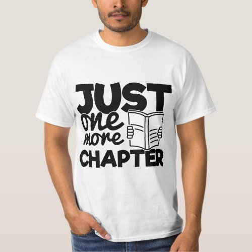 Just One More Chapter Funny Quote Bookworm Reading T_Shirt