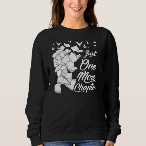 Just One More Chapter Funny Quote For Readers Pull Sweatshirt