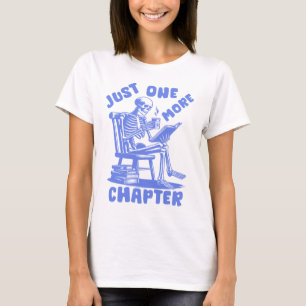 Just One More Chapter, Funny Reading T-Shirt