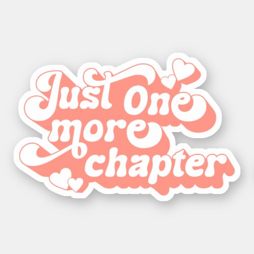 Just One More Chapter Groovy Retro Quote Coral Sticker
