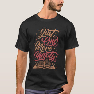 Just One More Chapter Literary For Readers Book Th T-Shirt
