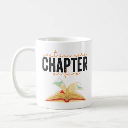 Just One More Chapter Or Five Funny Book Lovers   Coffee Mug