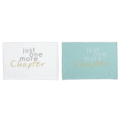 Just One More Chapter Pillowcase Set