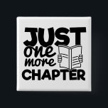 Just One More Chapter Quote Funny Bookworm Reader Button<br><div class="desc">Funny typography quote button for bookworms,  that reads: "Just one more chapter".</div>