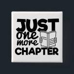 Just One More Chapter Quote Funny Bookworm Reader Button<br><div class="desc">Funny typography quote button for bookworms,  that reads: "Just one more chapter".</div>