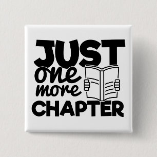 Just One More Chapter Quote Funny Bookworm Reader Button