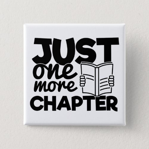 Just One More Chapter Quote Funny Bookworm Reader Button