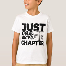 Just One More Chapter Quote Funny Bookworm Reading T-Shirt