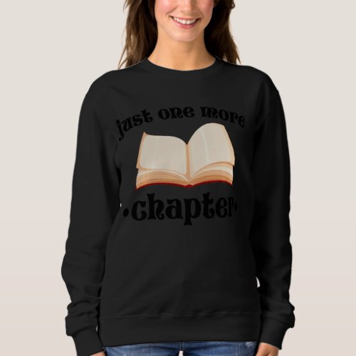 Just One More Chapter Reading Book Lover Librarian Sweatshirt