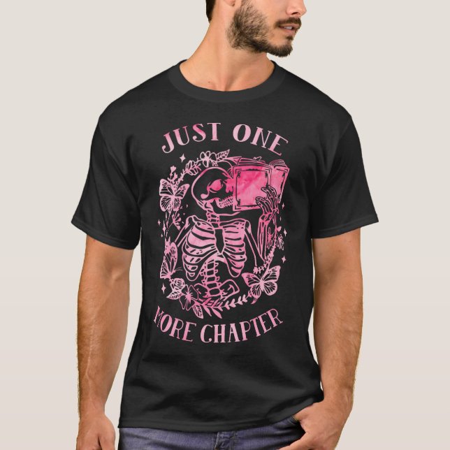 Just One More Chapter Skeleton Reading Book Reader T-Shirt (Front)
