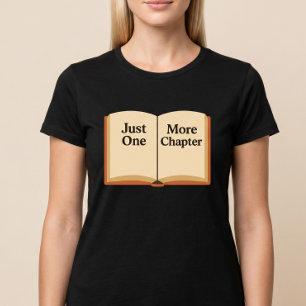 Just One More Chapter T-Shirt