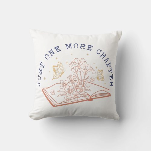Just One More Chapter Throw Pillow