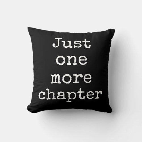 Just one more chapter throw pillow