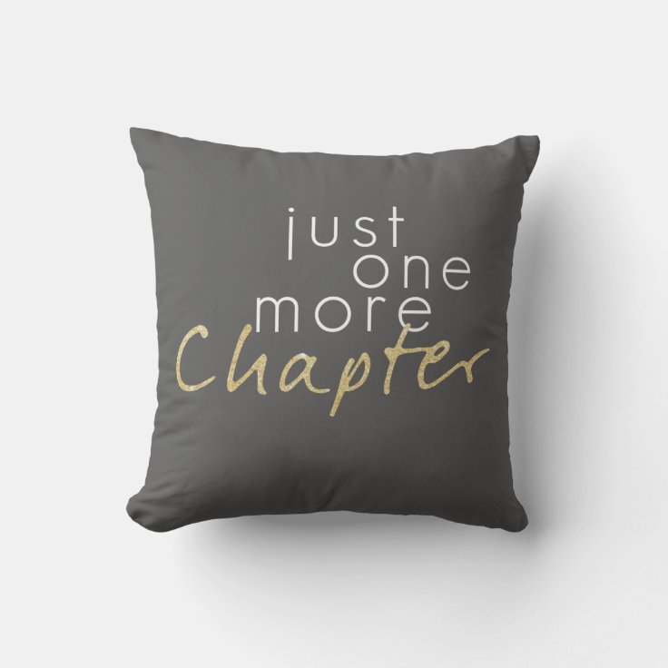 Just One More Chapter Throw Pillow | Zazzle