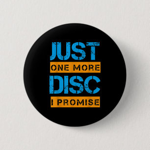 Just One More Disc Golf Game Discing Art Slogan Qu Button