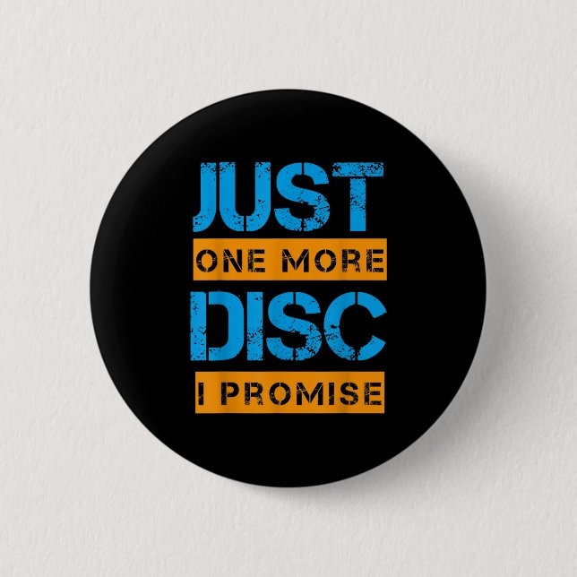 Just One More Disc Golf Game Discing Art Slogan Qu Button (Front)