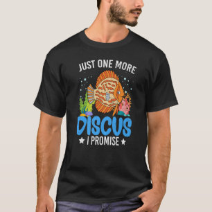 Just One More Discus Fish Fishkeeping Aquarium Gr T-Shirt