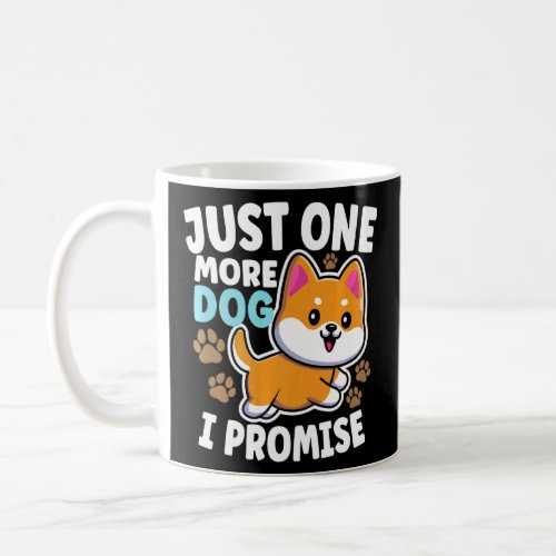 Just One More Dog I Promise Dog Dog Fan Dog Walker Coffee Mug