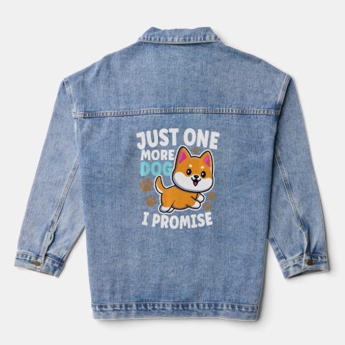 Just One More Dog I Promise Dog Dog Fan Dog Walker Denim Jacket