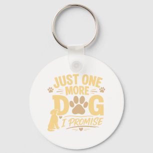 Just One More Dog I Promise Funny Dog Lover Gift Keychain